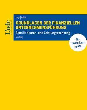 Buchcover Grundlagen der finanziellen Unternehmensführung, Band II | Albert Mayr | EAN 9783707348453 | ISBN 3-7073-4845-8 | ISBN 978-3-7073-4845-3