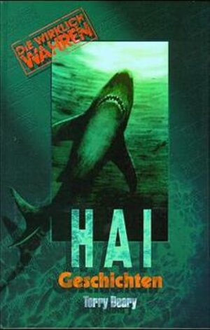 Buchcover Die wirklich wahren Hai-Geschichten | Terry Deary | EAN 9783707400076 | ISBN 3-7074-0007-7 | ISBN 978-3-7074-0007-6