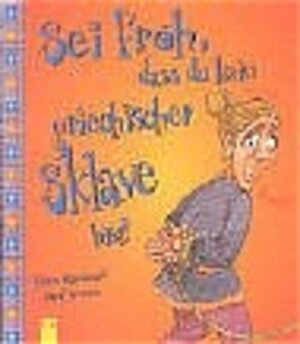 Buchcover Sei froh, dass du kein griechischer Sklave bist! | Fiona Macdonald | EAN 9783707401837 | ISBN 3-7074-0183-9 | ISBN 978-3-7074-0183-7