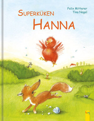 Buchcover Superküken Hanna | Felix Mitterer | EAN 9783707403725 | ISBN 3-7074-0372-6 | ISBN 978-3-7074-0372-5