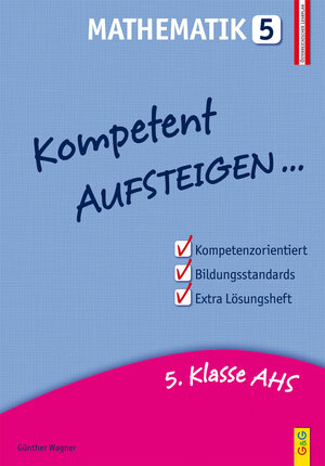 Buchcover Kompetent Aufsteigen Mathematik 5 | Günther Wagner | EAN 9783707414240 | ISBN 3-7074-1424-8 | ISBN 978-3-7074-1424-0