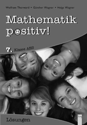 Buchcover Mathematik positiv! 7 AHS Lösungen Zentralmatura | Günther Wagner | EAN 9783707416855 | ISBN 3-7074-1685-2 | ISBN 978-3-7074-1685-5
