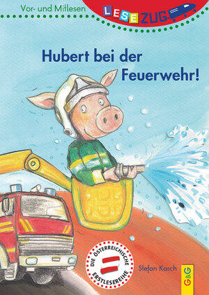 Buchcover LESEZUG/Vor- und Mitlesen: Hubert bei der Feuerwehr! | Stefan Karch | EAN 9783707419962 | ISBN 3-7074-1996-7 | ISBN 978-3-7074-1996-2