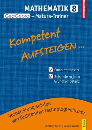 Buchcover Kompetent Aufsteigen Mathematik 8 - GeoGebra Matura-Trainer | Christian Wurzer | EAN 9783707421385 | ISBN 3-7074-2138-4 | ISBN 978-3-7074-2138-5