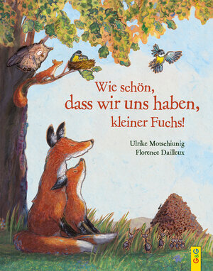 Buchcover Wie schön, dass wir uns haben, kleiner Fuchs! | Ulrike Motschiunig | EAN 9783707423259 | ISBN 3-7074-2325-5 | ISBN 978-3-7074-2325-9
