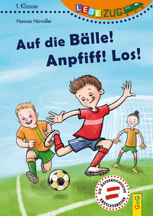 Buchcover LESEZUG/1. Klasse: Auf die Bälle! Anpfiff! Los! | Hannes Hörndler | EAN 9783707423457 | ISBN 3-7074-2345-X | ISBN 978-3-7074-2345-7