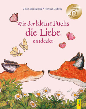 Buchcover Wie der kleine Fuchs die Liebe entdeckt / mit Hörbuch | Ulrike Motschiunig | EAN 9783707424720 | ISBN 3-7074-2472-3 | ISBN 978-3-7074-2472-0
