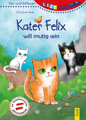 Buchcover LESEZUG/Vor- und Mitlesen: Kater Felix will mutig sein | Christine Auer | EAN 9783707425031 | ISBN 3-7074-2503-7 | ISBN 978-3-7074-2503-1