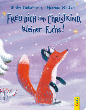 Buchcover Freu dich aufs Christkind, kleiner Fuchs! | Ulrike Motschiunig | EAN 9783707425161 | ISBN 3-7074-2516-9 | ISBN 978-3-7074-2516-1