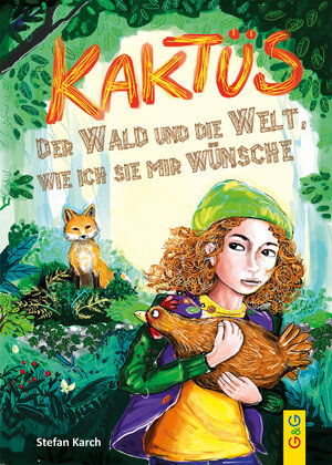 Buchcover Kaktüs, der Wald und die Welt, wie ich sie mir wünsche | Stefan Karch | EAN 9783707425178 | ISBN 3-7074-2517-7 | ISBN 978-3-7074-2517-8