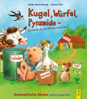 Buchcover Kugel, Würfel, Pyramide ... kennst du die Unterschiede? | Ulrike Motschiunig | EAN 9783707425840 | ISBN 3-7074-2584-3 | ISBN 978-3-7074-2584-0