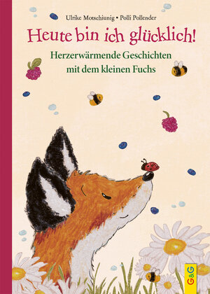 Buchcover Heute bin ich glücklich! Herzerwärmende Geschichten mit dem kleinen Fuchs | Ulrike Motschiunig | EAN 9783707426106 | ISBN 3-7074-2610-6 | ISBN 978-3-7074-2610-6