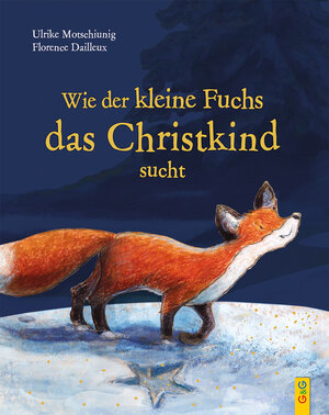 Buchcover Wie der kleine Fuchs das Christkind sucht - Jubiläumsausgabe | Ulrike Motschiunig | EAN 9783707426373 | ISBN 3-7074-2637-8 | ISBN 978-3-7074-2637-3