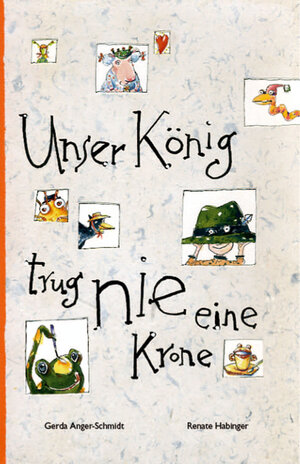 Buchcover Unser König trug nie eine Krone | Gerda Anger-Schmidt | EAN 9783707450040 | ISBN 3-7074-5004-X | ISBN 978-3-7074-5004-0