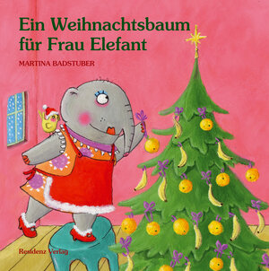 Buchcover Ein Weihnachtsbaum für Frau Elefant | Martina Badstuber | EAN 9783707450088 | ISBN 3-7074-5008-2 | ISBN 978-3-7074-5008-8