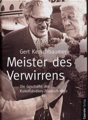 Meister des Verwirrens. Die Geschäfte des Kunsthändlers Friedrich Welz. (Band V der Bibliothek des Raubes)