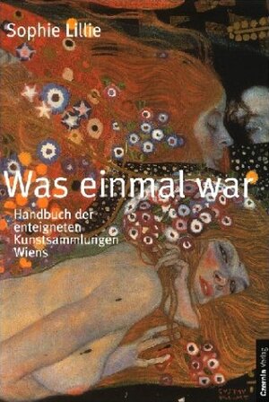 Was einmal war. Die enteigneten Kunstsammlungen Wiens (354 s/w-Abbildungen)