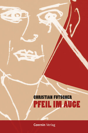 Buchcover Pfeil im Auge | Christian Futscher | EAN 9783707602784 | ISBN 3-7076-0278-8 | ISBN 978-3-7076-0278-4
