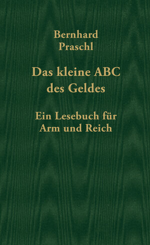 Buchcover Das kleine ABC des Geldes | Bernhard Praschl | EAN 9783707604535 | ISBN 3-7076-0453-5 | ISBN 978-3-7076-0453-5