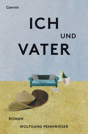 Buchcover Ich und Vater | Wolfgang Pennwieser | EAN 9783707605716 | ISBN 3-7076-0571-X | ISBN 978-3-7076-0571-6
