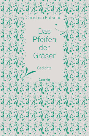 Buchcover Das Pfeifen der Gräser | Christian Futscher | EAN 9783707606935 | ISBN 3-7076-0693-7 | ISBN 978-3-7076-0693-5