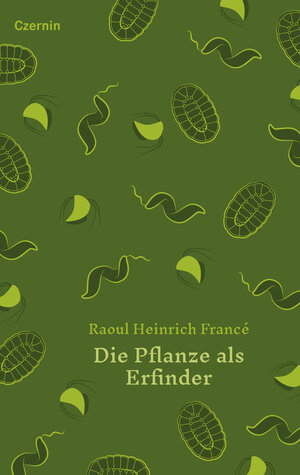 Buchcover Die Pflanze als Erfinder | Raoul Heinrich Francé | EAN 9783707607345 | ISBN 3-7076-0734-8 | ISBN 978-3-7076-0734-5
