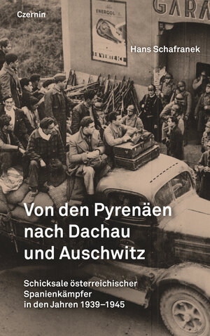 Buchcover Von den Pyrenäen nach Dachau und Auschwitz | Hans Schafranek | EAN 9783707608199 | ISBN 3-7076-0819-0 | ISBN 978-3-7076-0819-9