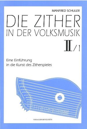 Buchcover Die Zither in der Volksmusik II/Heft 1 | Manfred Schuler | EAN 9783708400402 | ISBN 3-7084-0040-2 | ISBN 978-3-7084-0040-2