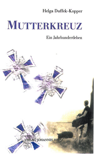 Buchcover Mutterkreuz | Helga Duffek-Kopper | EAN 9783708404547 | ISBN 3-7084-0454-8 | ISBN 978-3-7084-0454-7