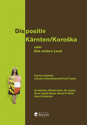 Buchcover Dispositiv Kärnten/Koroška. Oder: Das andere Land | Ute Holfelder | EAN 9783708406336 | ISBN 3-7084-0633-8 | ISBN 978-3-7084-0633-6