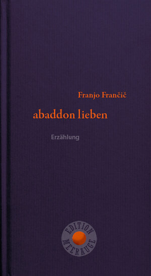Buchcover abaddon lieben | Franjo Frančič | EAN 9783708406589 | ISBN 3-7084-0658-3 | ISBN 978-3-7084-0658-9