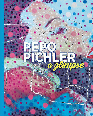 Buchcover Pepo Pichler – a glimpse | Markus Waitschacher | EAN 9783708406640 | ISBN 3-7084-0664-8 | ISBN 978-3-7084-0664-0
