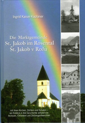 Buchcover Die Marktgemeinde St. Jakob im Rosental/St. Jakob v Rožu | Ingrid Kaiser-Kaplaner | EAN 9783708601236 | ISBN 3-7086-0123-8 | ISBN 978-3-7086-0123-6