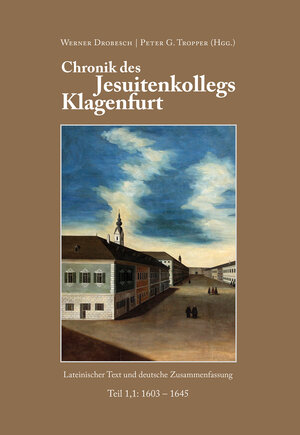 Buchcover Chronik des Jesuitenkollegs Klagenfurt | Werner Drobesch | EAN 9783708608365 | ISBN 3-7086-0836-4 | ISBN 978-3-7086-0836-5