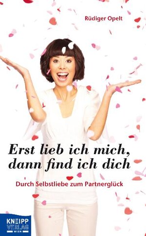 Buchcover Erst lieb ich mich, dann find ich dich | Rüdiger Opelt | EAN 9783708805030 | ISBN 3-7088-0503-8 | ISBN 978-3-7088-0503-0