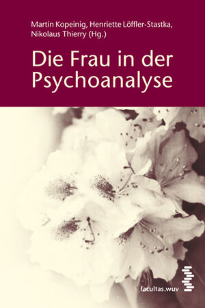 Buchcover Die Frau in der Psychoanalyse  | EAN 9783708900513 | ISBN 3-7089-0051-0 | ISBN 978-3-7089-0051-3