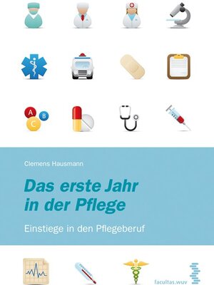 Buchcover Das erste Jahr in der Pflege | Clemens Hausmann | EAN 9783708906058 | ISBN 3-7089-0605-5 | ISBN 978-3-7089-0605-8