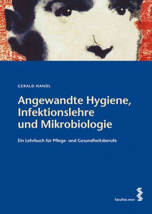 Buchcover Angewandte Hygiene, Infektionslehre und Mikrobiologie | Gerald Handl | EAN 9783708907956 | ISBN 3-7089-0795-7 | ISBN 978-3-7089-0795-6