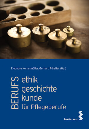 Buchcover Berufsethik, Berufsgeschichte und Berufskunde für Pflegeberufe  | EAN 9783708909554 | ISBN 3-7089-0955-0 | ISBN 978-3-7089-0955-4
