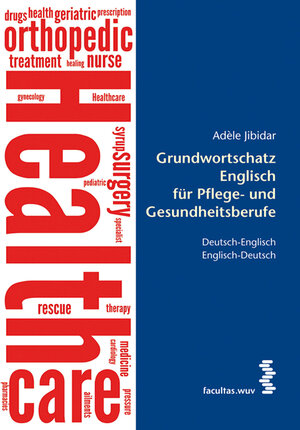 Buchcover Grundwortschatz Englisch für Pflegeberufe | Adele Jibidar | EAN 9783708910741 | ISBN 3-7089-1074-5 | ISBN 978-3-7089-1074-1
