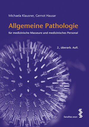 Buchcover Allgemeine Pathologie für medizinische Masseure und medizinisches Personal | Michaela Klausner | EAN 9783708911434 | ISBN 3-7089-1143-1 | ISBN 978-3-7089-1143-4