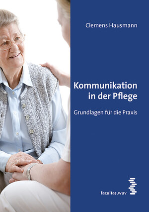 Buchcover Kommunikation in der Pflege | Clemens Hausmann | EAN 9783708911496 | ISBN 3-7089-1149-0 | ISBN 978-3-7089-1149-6