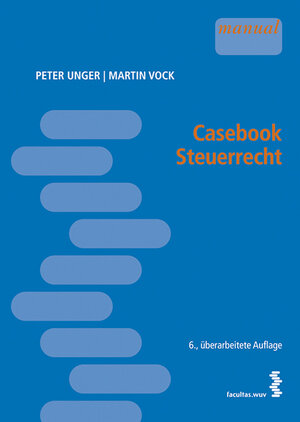 Buchcover Casebook Steuerrecht | Peter Unger | EAN 9783708911809 | ISBN 3-7089-1180-6 | ISBN 978-3-7089-1180-9