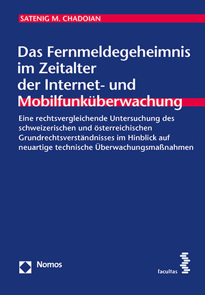 Buchcover Das Fernmeldegeheimnis im Zeitalter der Internet- und Mobilfunküberwachung | Satenig M. Chadoian | EAN 9783708912981 | ISBN 3-7089-1298-5 | ISBN 978-3-7089-1298-1