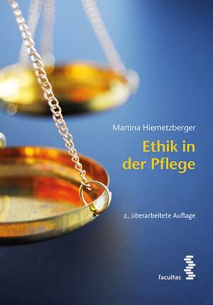 Buchcover Ethik in der Pflege | Martina Hiemetzberger | EAN 9783708913520 | ISBN 3-7089-1352-3 | ISBN 978-3-7089-1352-0