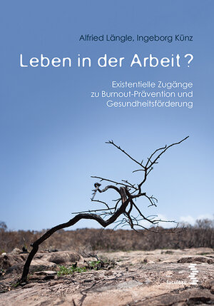 Buchcover Leben in der Arbeit? | Alfried Längle | EAN 9783708914930 | ISBN 3-7089-1493-7 | ISBN 978-3-7089-1493-0