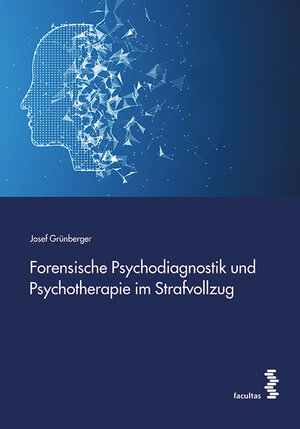 Buchcover Forensische Psychodiagnostik und Psychotherapie im Strafvollzug | Josef Grünberger | EAN 9783708915814 | ISBN 3-7089-1581-X | ISBN 978-3-7089-1581-4