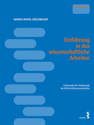 Buchcover Einführung in das wissenschaftliche Arbeiten | Hanna Maria Kreuzbauer | EAN 9783708917214 | ISBN 3-7089-1721-9 | ISBN 978-3-7089-1721-4