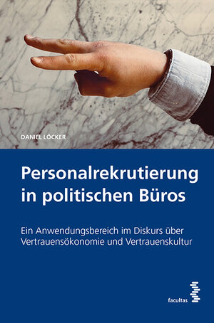 Buchcover Personalrekrutierung in politischen Büros | Daniel Löcker | EAN 9783708917221 | ISBN 3-7089-1722-7 | ISBN 978-3-7089-1722-1