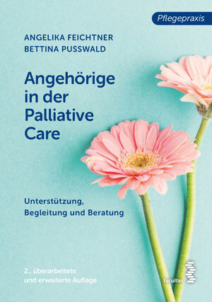 Buchcover Angehörige in der Palliative Care | Angelika Feichtner | EAN 9783708918730 | ISBN 3-7089-1873-8 | ISBN 978-3-7089-1873-0